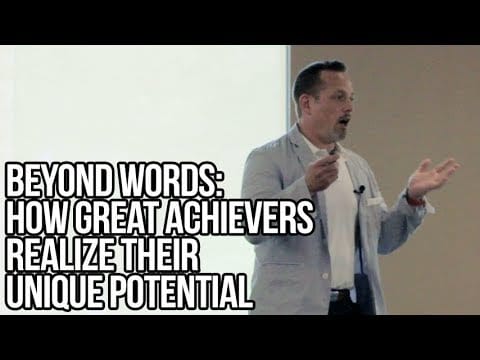 Beyond Words: How Great Achievers Realize Their Unique Potential (4:20)