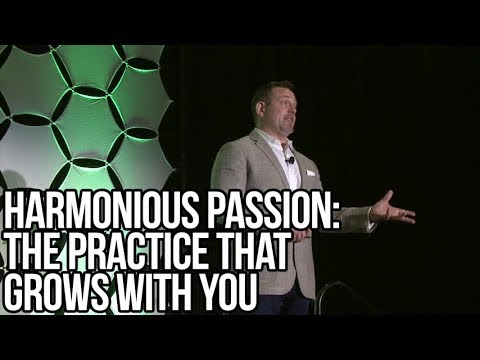 Harmonious Passion: The Practice That Grows With You (6:14)