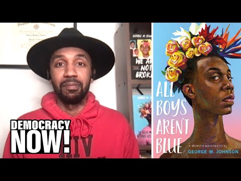 The Silencing of Black & Queer Voices: George M. Johnson on 15-State Ban of “All Boys Aren’t Blue”