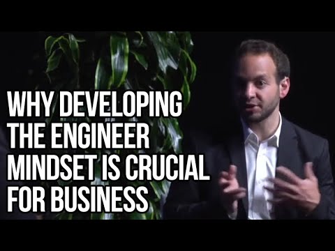 Why Developing the Engineer Mindset is Crucial for Business (2:10)