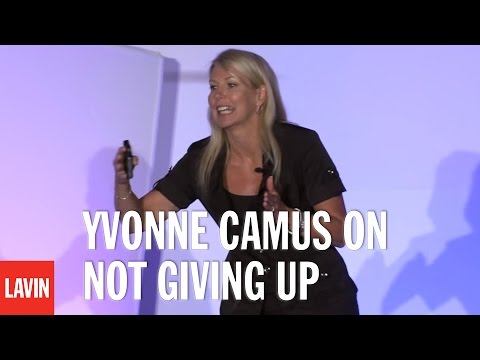 Yvonne Camus on Not Giving Up