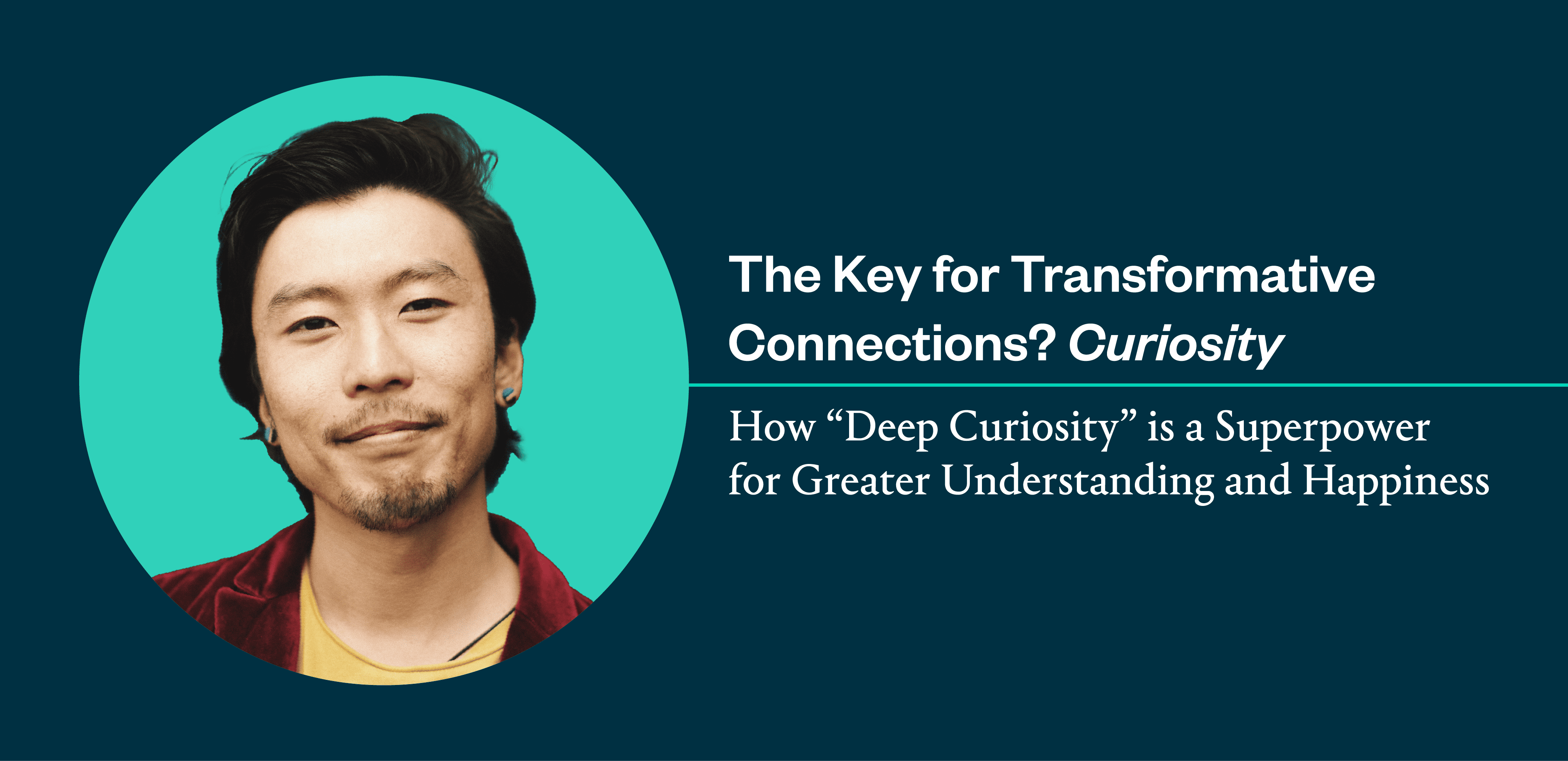 Unlock the Power of “Deep Curiosity” for Greater Connections: Lavin Welcomes Scott Shigeoka, Author of Seek