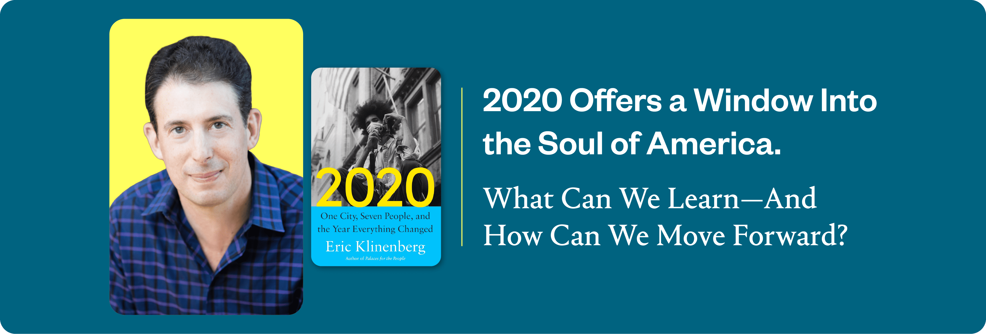 2020 Revealed the Soul of Our Democracy. Sociologist Eric Klinenberg’s New Book Shows Us How to Heal