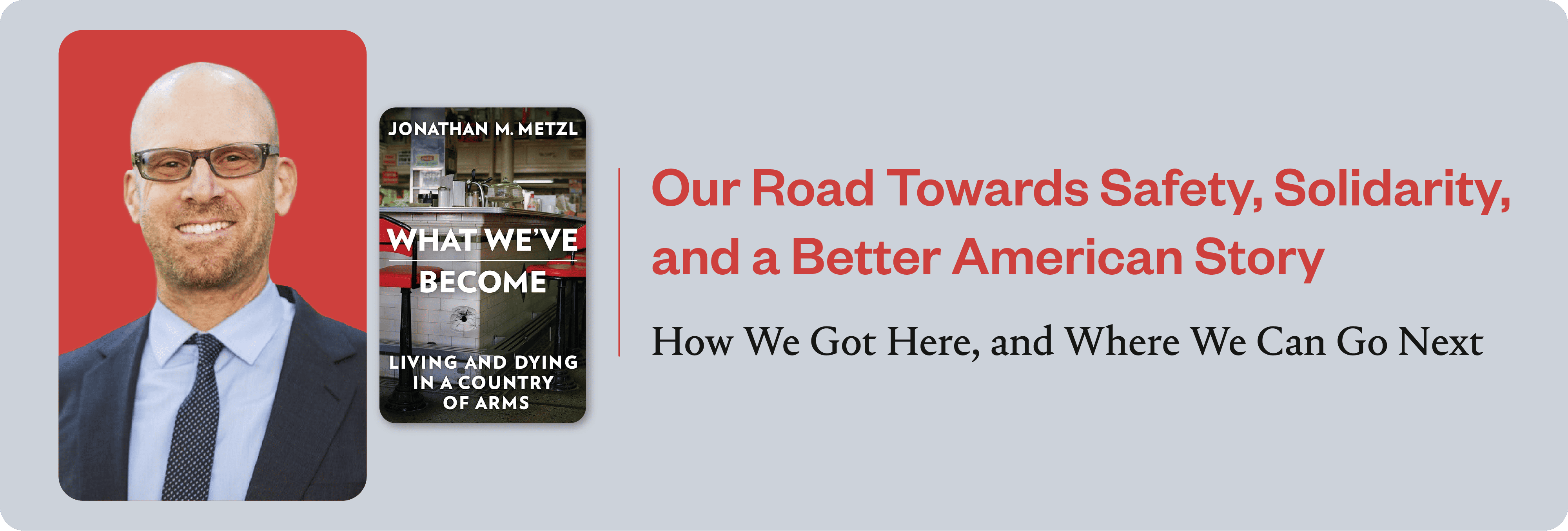 An Urgent New Book on America Today. What We’ve Become by Dr. Jonathan Metzl Offers Hope for a Stronger Democracy