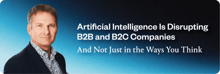 A graphic of Doug Stephens. The text reads, “Artificial Intelligence is disrupting B2B and B2C companies. And not just in the ways you think.”