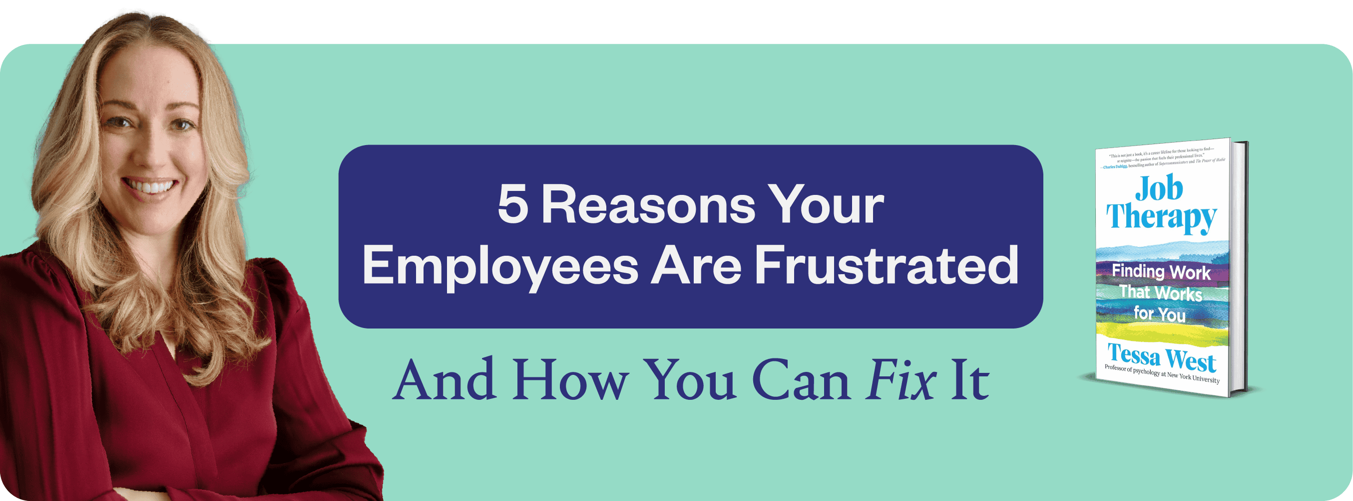 How to Fix the 5 Main Causes of Employee Frustration: An NYU Psychology Prof’s Vital New Book