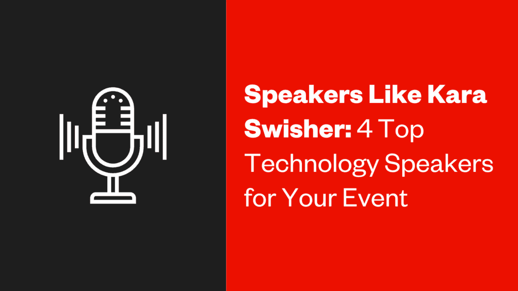 Speakers like Kara Swisher: 4 top technology speakers for your event