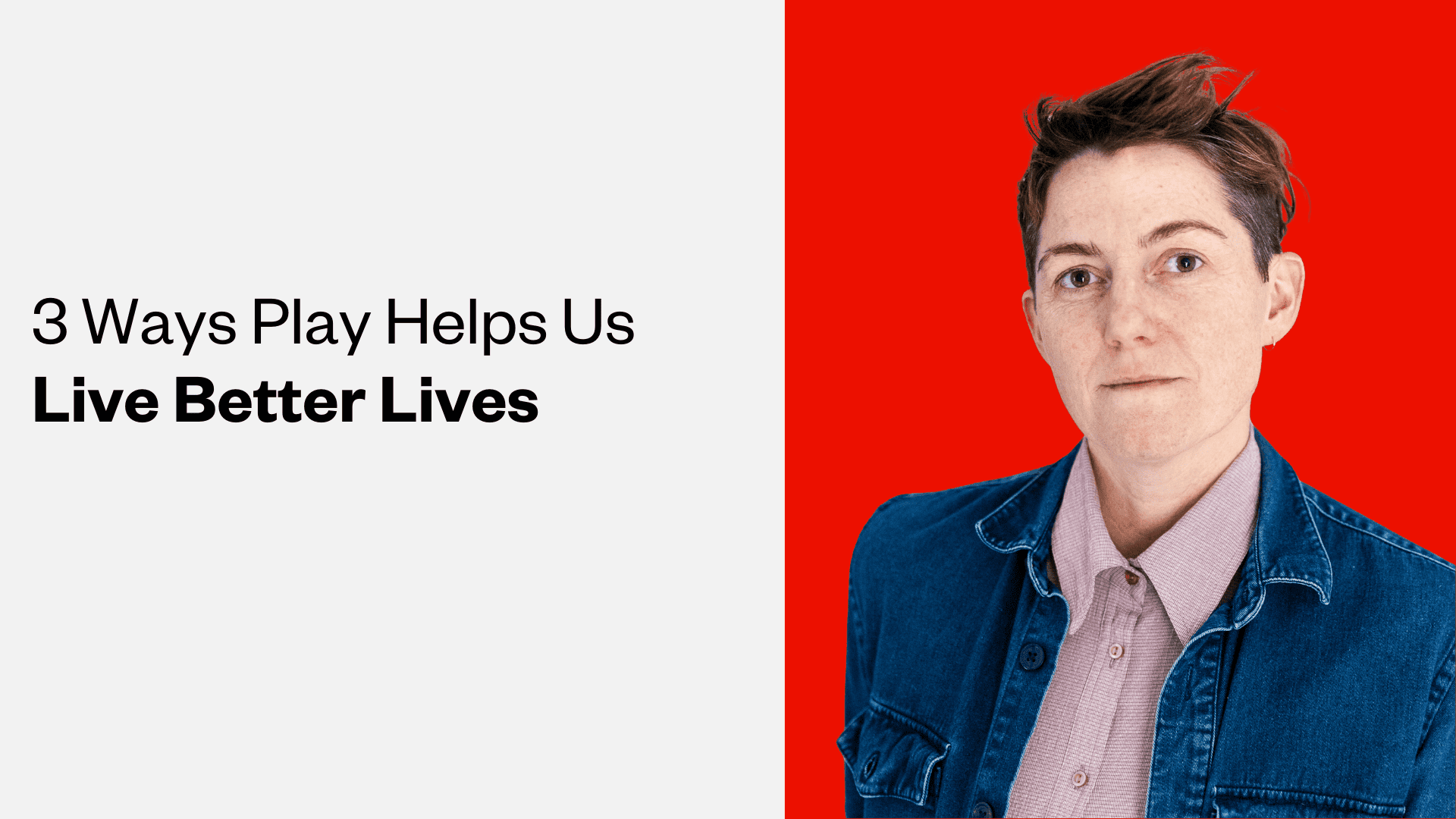 It’s Time to Start Playing Again: Designer Cas Holman on 3 Ways Play Helps Us Live Better Lives