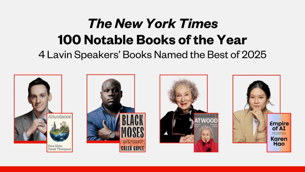 A graphic of four people and their book covers. The text reads, "The New York Times 100 Notable Books of the Year: 4 Lavin Speakers' books named the best of 2025"
