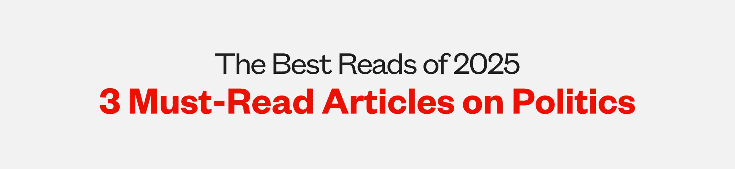 The Best Reads of 2025: 3 Must-Read Articles on History and Politics