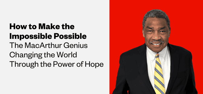 A photo of Bill Strickland, a Black man with dark hair. The text reads, "How to make the impossible possible: The MacArthur Genius changing the world through the power of hope"