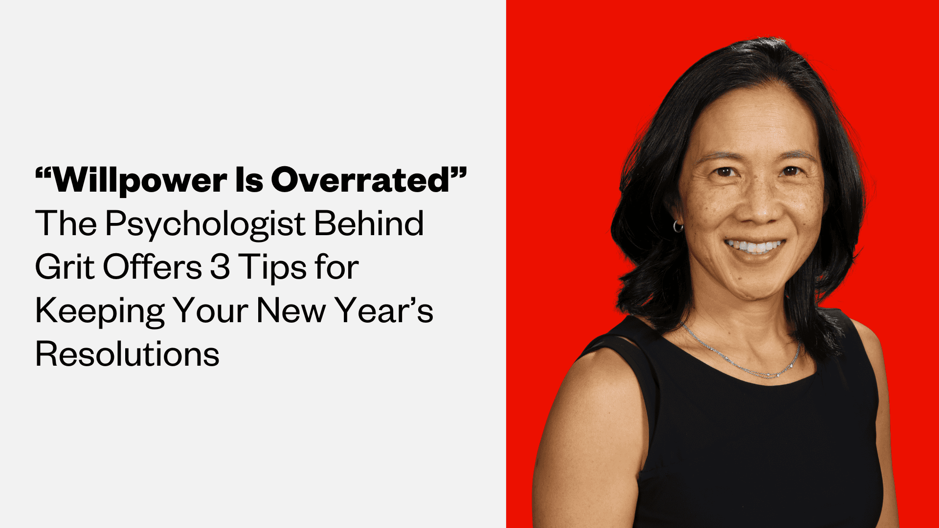 3 Ways to Actually Keep Your New Year’s Resolutions, From the Scientist Behind Grit (Hint: It’s Not Willpower)