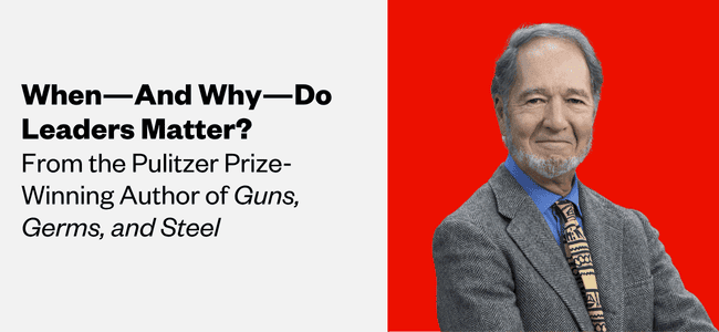 A graphic of Jared Diamond, a light-skinned man with gray hair. The text reads, "When—and why—do leaders matter? From the Pulitzer Prize-winning author of Guns, Germs, and Steel."