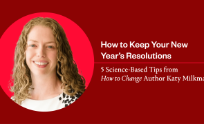 A graphic of Katy Milkman. The text reads, "How to keep your New Year's Resolutions: 5 science-based tips from How to Change author Katy Milkman"