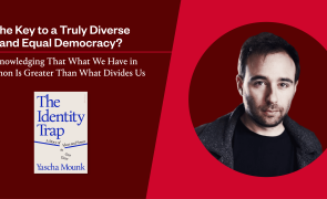 A graphic with a photo of Yascha Mounk and his new book The Identity Trap. The text reads, "The Key to a Truly Diverse and Equal Democracy? Acknowledging That What We Have in Common Is Greater Than What Divides Us."