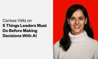 Carissa Véliz on 5 Things Leaders Must Do Before Making Decisions With AI