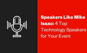 Speakers Like Mike Isaac: 4 top technology speakers for your event