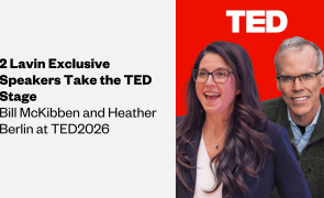 2 Lavin Exclusive Speakers take the TED Stage: Bill McKibben and Heather Berlin at TED2026